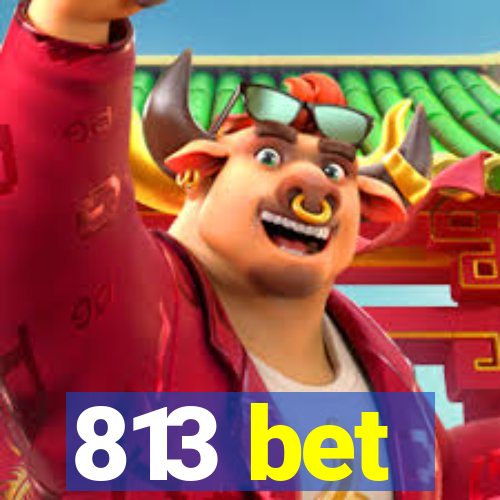 813 bet